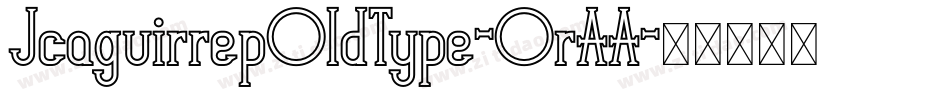 JcaguirrepOldType-OrAA字体转换