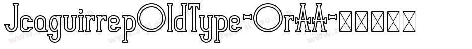 JcaguirrepOldType-OrAA字体转换