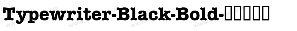 Typewriter-Black-Bold字体转换