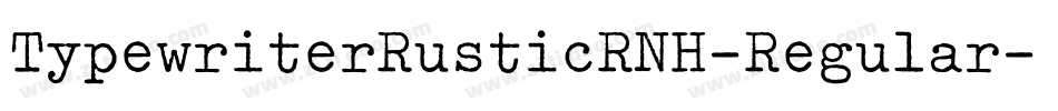TypewriterRusticRNH-Regular字体转换