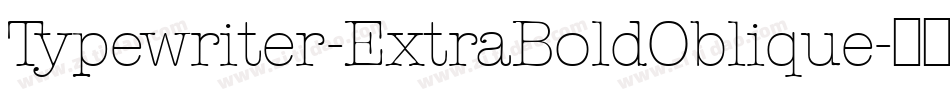 Typewriter-ExtraBoldOblique字体转换