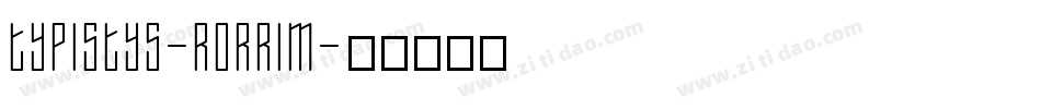 Typistys-RORRIM字体转换