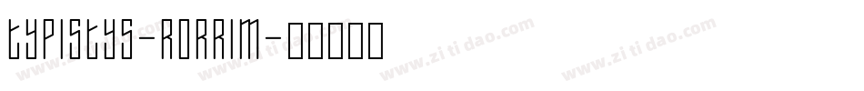 Typistys-RORRIM字体转换