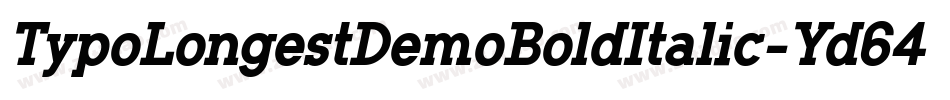 TypoLongestDemoBoldItalic-Yd64字体转换