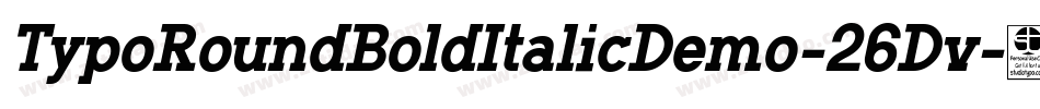 TypoRoundBoldItalicDemo-26Dv字体转换 TypoRoundBoldItalicDemo-26Dv字体转换