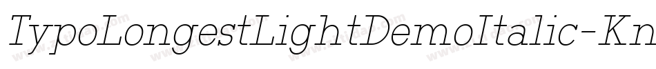 TypoLongestLightDemoItalic-Kn6l字体转换
