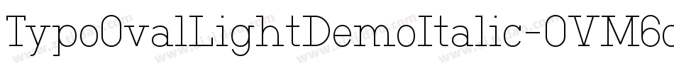 TypoOvalLightDemoItalic-OVM6o字体转换