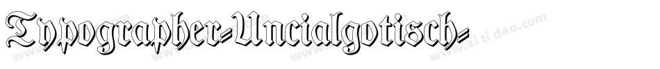 Typographer-Uncialgotisch字体转换 Typographer-Uncialgotisch字体转换
