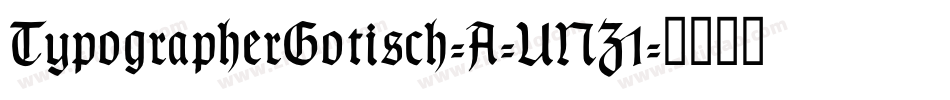 TypographerGotisch-A-UNZ1字体转换 TypographerGotisch-A-UNZ1字体转换