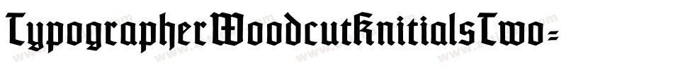 TypographerWoodcutInitialsTwo-Reduced字体转换