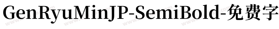 GenRyuMinJP-SemiBold字体转换