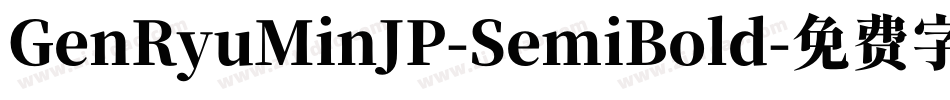 GenRyuMinJP-SemiBold字体转换
