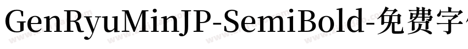 GenRyuMinJP-SemiBold字体转换