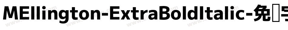 MEllington-ExtraBoldItalic字体转换