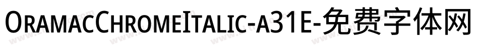 OramacChromeItalic-a31E字体转换