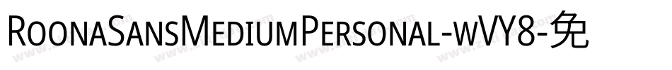 RoonaSansMediumPersonal-wVY8字体转换 RoonaSansMediumPersonal-wVY8字体转换