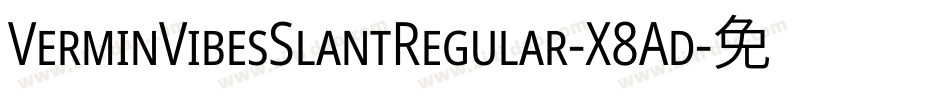 VerminVibesSlantRegular-X8Ad字体转换 VerminVibesSlantRegular-X8Ad字体转换
