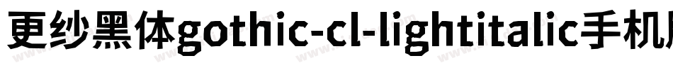 更纱黑体gothic-cl-lightitalic手机版字体转换