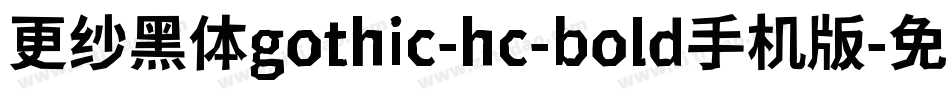 更纱黑体gothic-hc-bold手机版字体转换