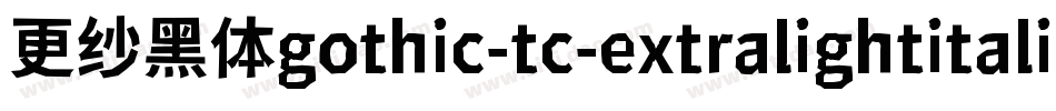 更纱黑体gothic-tc-extralightitalic手机版字体转换