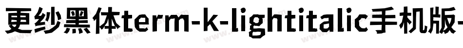 更纱黑体term-k-lightitalic手机版字体转换