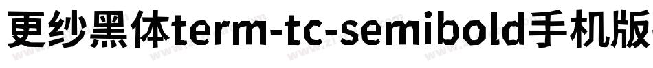 更纱黑体term-tc-semibold手机版字体转换