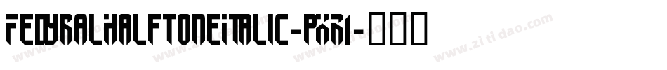 FedyralHalftoneItalic-pXR1字体转换