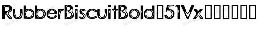 RubberBiscuitBold-51Vx字体转换