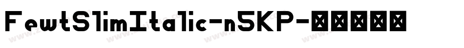 FewtSlimItalic-n5KP字体转换