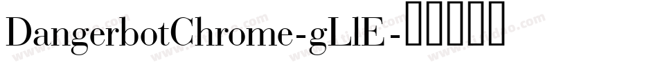 DangerbotChrome-gLlE字体转换