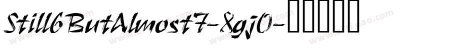 Still6ButAlmost7-8gj0字体转换