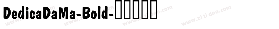 DedicaDaMa-Bold字体转换