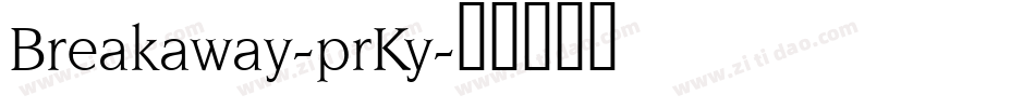 Breakaway-prKy字体转换