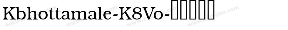 Kbhottamale-K8Vo字体转换 Kbhottamale-K8Vo字体转换