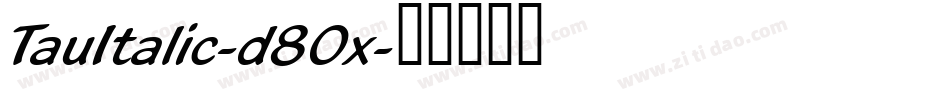 TauItalic-d8Ox字体转换