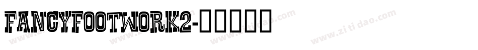 FANCYFOOTWORK2字体转换