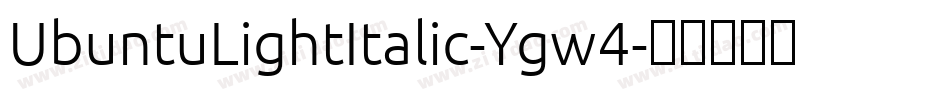 UbuntuLightItalic-Ygw4字体转换 UbuntuLightItalic-Ygw4字体转换
