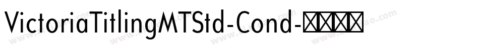 VictoriaTitlingMTStd-Cond字体转换
