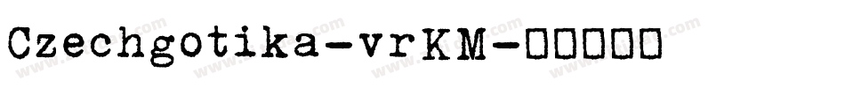 Czechgotika-vrKM字体转换