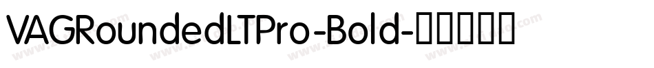 VAGRoundedLTPro-Bold字体转换