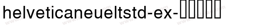 helveticaneueltstd-ex字体转换