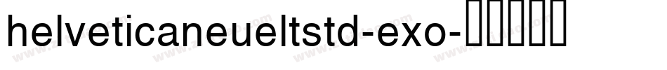 helveticaneueltstd-exo字体转换