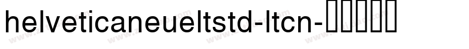 helveticaneueltstd-ltcn字体转换
