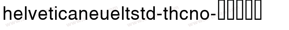 helveticaneueltstd-thcno字体转换