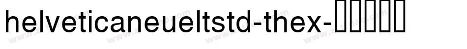 helveticaneueltstd-thex字体转换