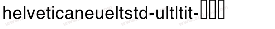 helveticaneueltstd-ultltit字体转换