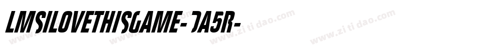 LmsILoveThisGame-Da5R字体转换