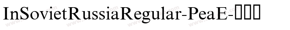 InSovietRussiaRegular-PeaE字体转换