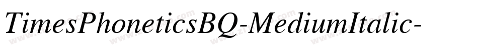 TimesPhoneticsBQ-MediumItalic字体转换