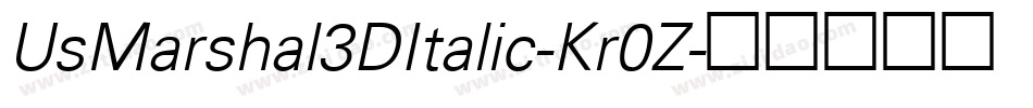 UsMarshal3DItalic-Kr0Z字体转换